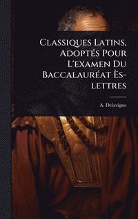 bokomslag Classiques Latins, AdoptÃ(c)s Pour L'examen Du BaccalaurÃ(c)at Ã¿s-lettres