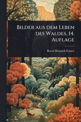 Bilder aus dem Leben des Waldes, 14. Auflage