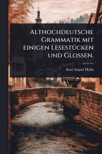 bokomslag Althochdeutsche Grammatik mit einigen LesestÃ1/4cken und Glossen.
