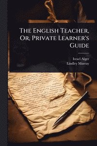 bokomslag English Teacher, Or, Private Learner's Guide