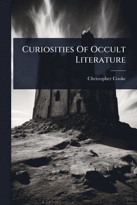 Christopher Cooke - Curiosities Of Occult Literature, Häftad