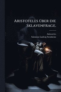 bokomslag Aristoteles Ã1/4ber die Sklavenfrage.