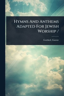 bokomslag Hymns And Anthems Adapted For Jewish Worship /