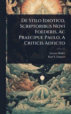 bokomslag De Stilo Idiotico, Scriptoribus Novi Foederis, Ac Praecipue Paulo, A Criticis Adficto