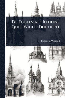 bokomslag De Ecclesiae Notione Quid Wiclif Docuerit ......