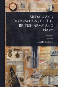 bokomslag Medals And Decorations Of The British Army And Navy