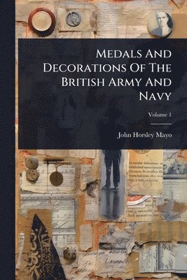 bokomslag Medals And Decorations Of The British Army And Navy