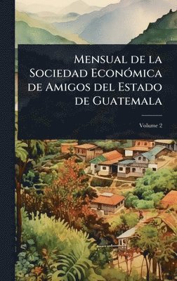 bokomslag Mensual de la Sociedad EconÃ3mica de Amigos del Estado de Guatemala