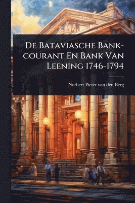 bokomslag De Bataviasche Bank-courant En Bank Van Leening 1746-1794