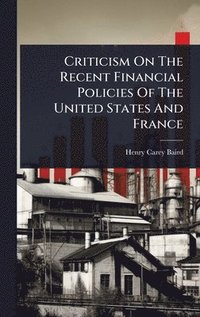 bokomslag Criticism On The Recent Financial Policies Of The United States And France