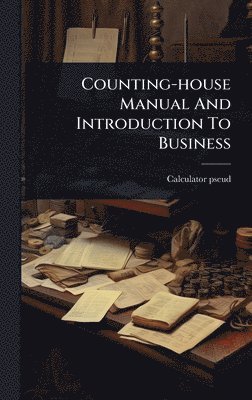 bokomslag Counting-house Manual And Introduction To Business