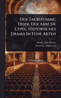 bokomslag Taubstumme; Oder, Der AbbÃ(c) De L'epÃ(c)e. Historisches Drama In FÃ1/4nf Akten