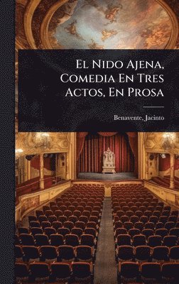 Nido Ajena, Comedia En Tres Actos, En Prosa