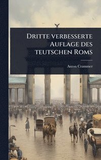 bokomslag Dritte verbesserte Auflage des teutschen Roms