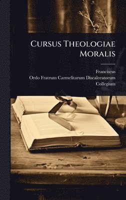 bokomslag Cursus Theologiae Moralis