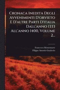 bokomslag Cronaca Inedita Degli Avvenimenti D'orvieto E D'altre Parti D'italia Dall'anno 1333 All'anno 1400, Volume 2...