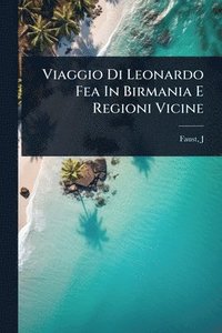 bokomslag Viaggio Di Leonardo Fea In Birmania E Regioni Vicine