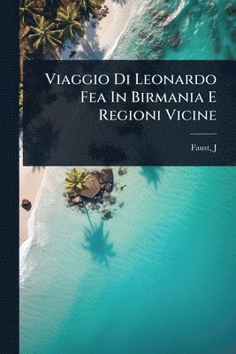 bokomslag Viaggio Di Leonardo Fea In Birmania E Regioni Vicine