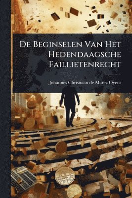 bokomslag De Beginselen Van Het Hedendaagsche Faillietenrecht