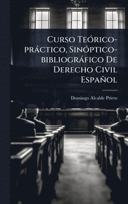 bokomslag Curso TeÃ3rico-pràctico, SinÃ3ptico-bibliogràfico De Derecho Civil Español