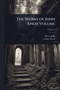 bokomslag Works of John Knox Volume
