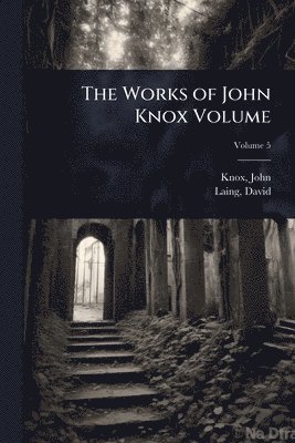 bokomslag Works of John Knox Volume