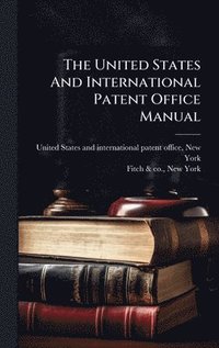 bokomslag United States And International Patent Office Manual