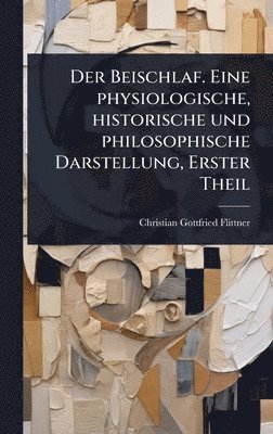 bokomslag Beischlaf. Eine physiologische, historische und philosophische Darstellung, Erster Theil