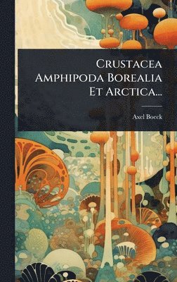 bokomslag Crustacea Amphipoda Borealia Et Arctica...