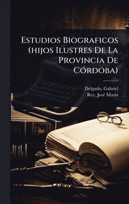 bokomslag Estudios Biograficos (hijos Ilustres De La Provincia De CÃ3rdoba)