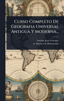 Antoine Jean Letronne - Curso Completo De Geografia Universal Antigua Y Moderna..., Inbunden