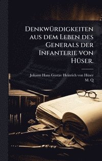 bokomslag DenkwÃ1/4rdigkeiten aus dem Leben des Generals der Infanterie von HÃ1/4ser.