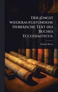bokomslag jÃ1/4ngst wiederaufgefundene Hebräische Text des Buches Ecclesiasticus.