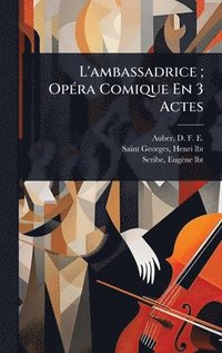 bokomslag L'ambassadrice; OpÃ(c)ra Comique En 3 Actes
