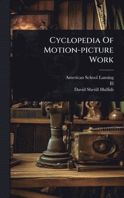 bokomslag Cyclopedia Of Motion-picture Work