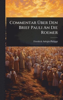 bokomslag Commentar Ã¿ber Den Brief Pauli An Die Roemer