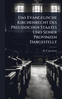bokomslag Das Evangelische Kirchenrecht Des PreuÃ¿ischen Staates Und Seiner Provinzen Dargestellt