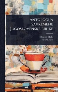 bokomslag Antologija Savremene Jugoslovenske Lirike