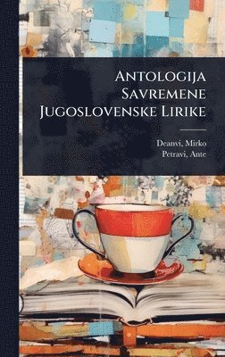 bokomslag Antologija Savremene Jugoslovenske Lirike