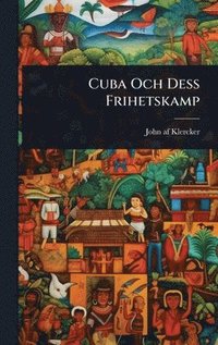 bokomslag Cuba Och Dess Frihetskamp