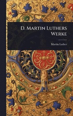 D. Martin Luthers Werke