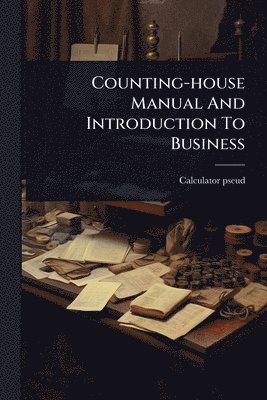 bokomslag Counting-house Manual And Introduction To Business