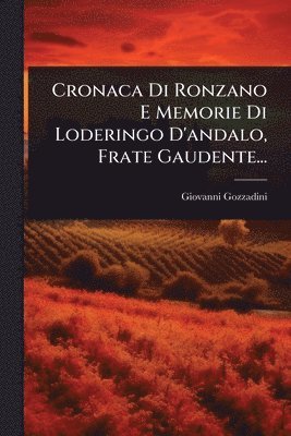 bokomslag Cronaca Di Ronzano E Memorie Di Loderingo D'andalo, Frate Gaudente...
