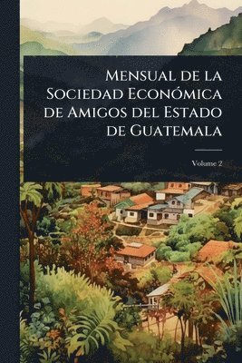 bokomslag Mensual de la Sociedad EconÃ3mica de Amigos del Estado de Guatemala