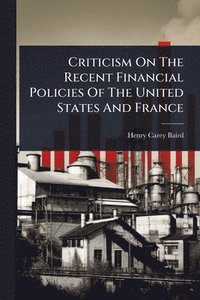 bokomslag Criticism On The Recent Financial Policies Of The United States And France