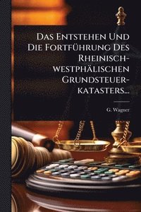 bokomslag Entstehen Und Die FortfÃ1/4hrung Des Rheinisch-westphälischen Grundsteuer-katasters...
