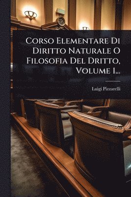 bokomslag Corso Elementare Di Diritto Naturale O Filosofia Del Dritto, Volume 1...