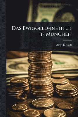 bokomslag Das Ewiggeld-institut In MÃ1/4nchen