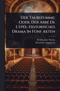 bokomslag Taubstumme; Oder, Der AbbÃ(c) De L'epÃ(c)e. Historisches Drama In FÃ1/4nf Akten