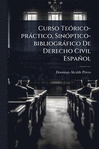 bokomslag Curso TeÃ3rico-pràctico, SinÃ3ptico-bibliogràfico De Derecho Civil Español